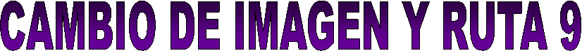 CAMBIO DE IMAGEN Y RUTA 9