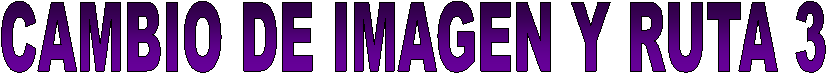 CAMBIO DE IMAGEN Y RUTA 3