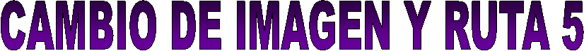 CAMBIO DE IMAGEN Y RUTA 5