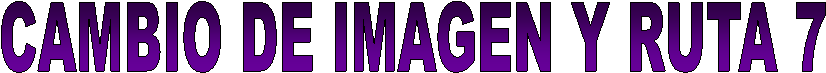 CAMBIO DE IMAGEN Y RUTA 7