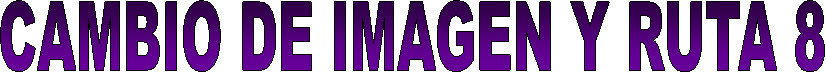 CAMBIO DE IMAGEN Y RUTA 8