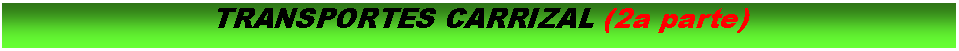 Cuadro de texto: TRANSPORTES CARRIZAL (2a parte)