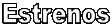 Estrenos