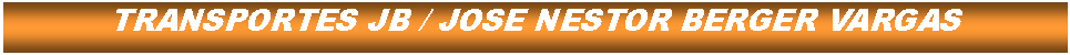 Cuadro de texto: TRANSPORTES JB / JOSE NESTOR BERGER VARGAS 