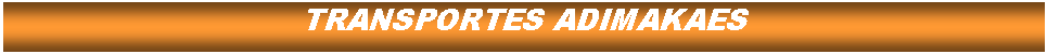 Cuadro de texto: TRANSPORTES ADIMAKAES