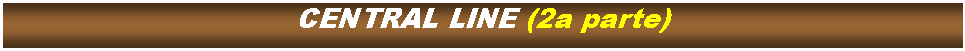 Cuadro de texto: CENTRAL LINE (2a parte)