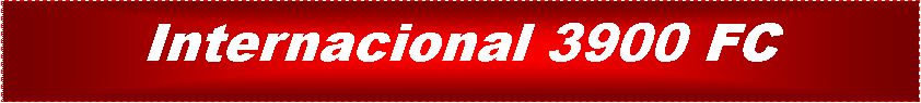 Cuadro de texto: Internacional 3900 FC