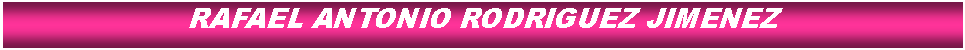 Cuadro de texto: RAFAEL ANTONIO RODRIGUEZ JIMENEZ