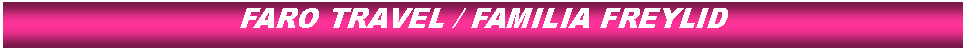 Cuadro de texto: FARO TRAVEL / FAMILIA FREYLID