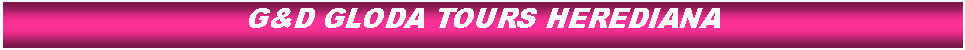 Cuadro de texto: G&D GLODA TOURS HEREDIANA