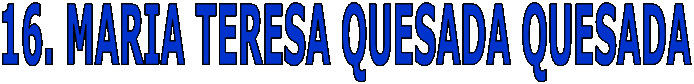 16. MARIA TERESA QUESADA QUESADA